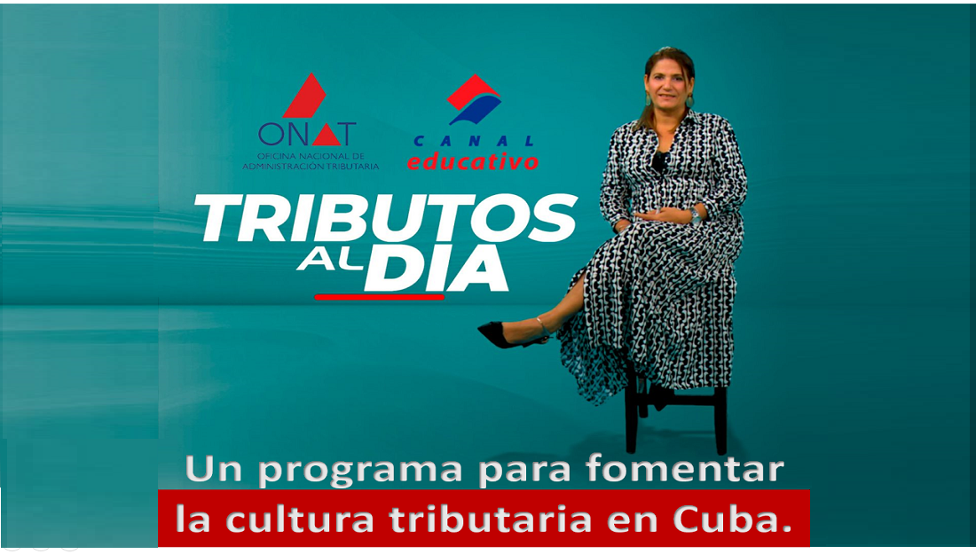 Tributos al Día: el programa para fomentar la cultura tributaria en Cuba, los martes, en el Canal Educativo.