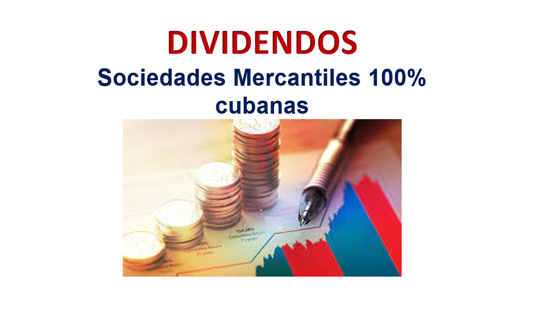 Las sociedades mercantiles de capital totalmente cubano declaran 60% como dividendos.