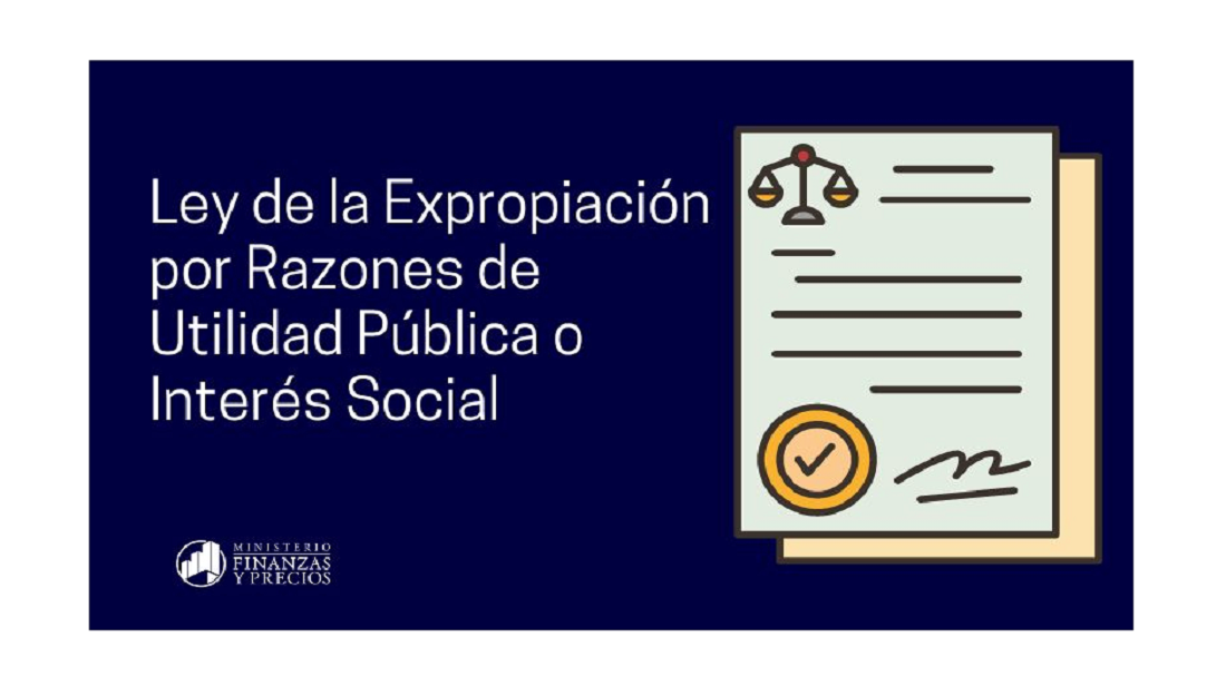 Publicada en la Gaceta Oficial Ley 159/2022 "De la Expropiación por Razones de Utilidad Pública o Interés Social"